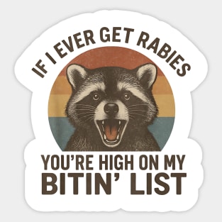 Funny Raccoon Rabies Quote  – If I Ever Get Rabies You’re High On My Bitin’ List – Vintage Retro Animal Humor Sticker